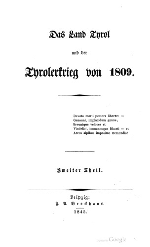 Geschichte Andreas Hofer's, Sandwirths aus Passeyr, Oberanführers der Tyroler im Kriege von 180g. Durchgehends aus Original , Quellen, aus den militairischen Operations - Planen, so wie aus den Papieren Hofer's , des Freyh. von Hormayr, Speckbacher's, Wörndle's, Eisenstecken's, der Gebrüder Thalguter, des Kapuziners Joachim Haſpinger und vieler Anderer