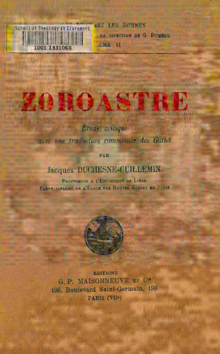 Zoroastre : étude critique avec une traduction commentée des Gâthâ