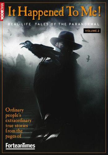 Fortean Times: It Happened to Me vol. 2 Real-Life Tales of the Paranormal