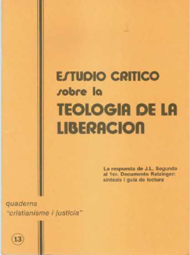 Estudio crítico sobre la teología de la liberación : La respuesta de J. L. Segundo al primer documento Ratzinger (Síntesis y guía de lectura)