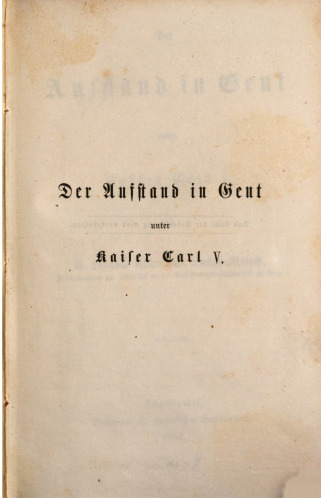 Der Aufstand in Gent unter Kaiser Carl V. [Karl V.]