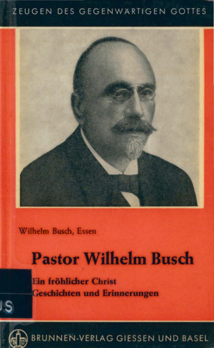 Pastor Wilhelm Busch : Ein fröhlicher Christ. Geschichten und Erinnerungen