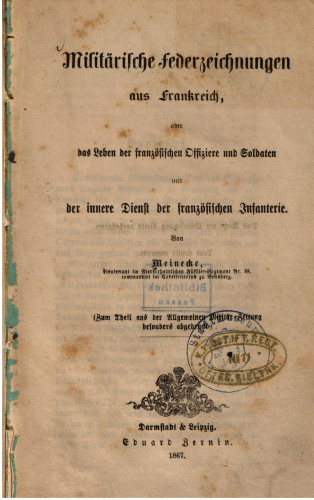 Militärische Federzeichnungen aus Frankreich, oder das Leben der französischen Offiziere und Soldaten und der innere Dienst der französischen Infanterie
