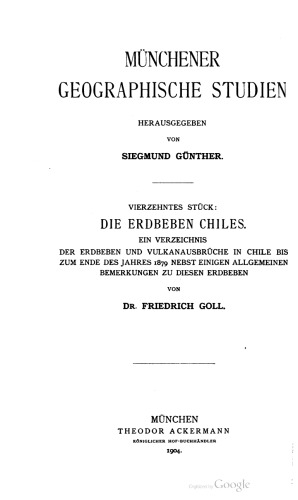 Die Erdbeben Chiles. Ein Verzeichnis der Erdbeben und Vulkanausbrüche in Chile bis zum Ende des Jahres 1879 nebst einigen allgemeinen Bemerkungen zu diesen Erdbeben