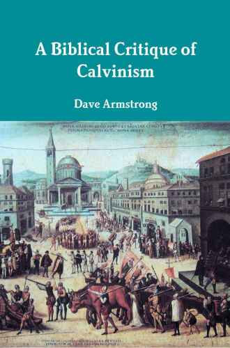 A Biblical Critique of Calvinism
