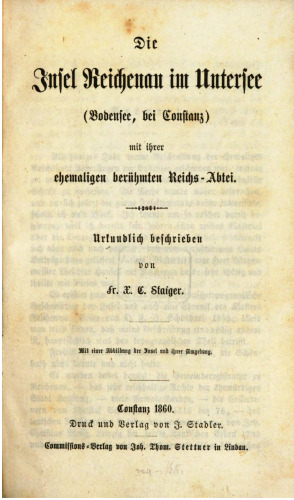 Die Insel Reichenau im Untersee (Bodensee, bei Constanz [Konstanz]) mit ihrer ehemaligen berühmten Reichs-Abtei