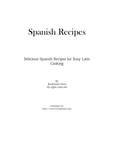 Spanish Recipes: Delicious Spanish Recipes for Easy Latin Cooking