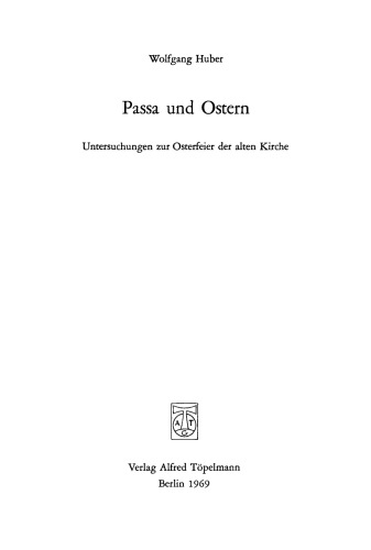 Passa und Ostern: Untersuchungen zur Osterfeier der alten Kirche