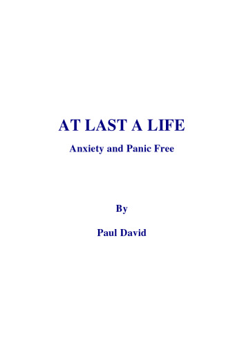 Paul David At Last A Life - Anxiety and Panic Free - At Last a Life and Beyond ( 2 books combined )