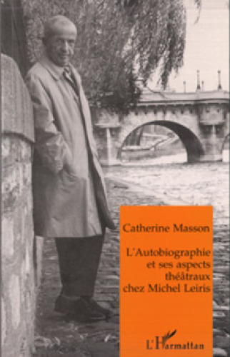 L'autobiographie et ses aspects théâtraux chez Michel Leiris