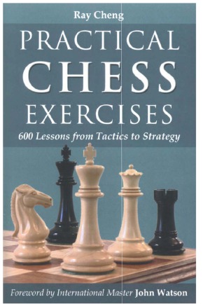 Practical Chess Exercises 600 Lessons from Tactics to Strategy