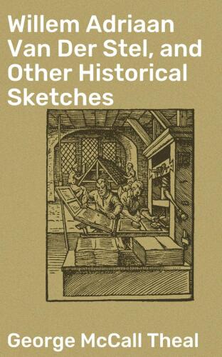 Willem Adriaan Van Der Stel, and Other Historical Sketches