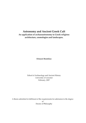 Astronomy and Ancient Greek Cult An application of archaeoastronomy to Greek religious architecture, cosmologies and landscapes. (PhD Leicester)