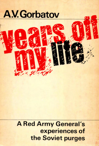Years Off My Life: The Memoirs of General of the Soviet Army