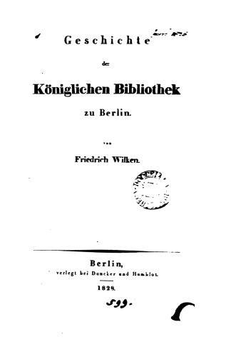 Geschichte der Königlichen Bibliothek zu Berlin
