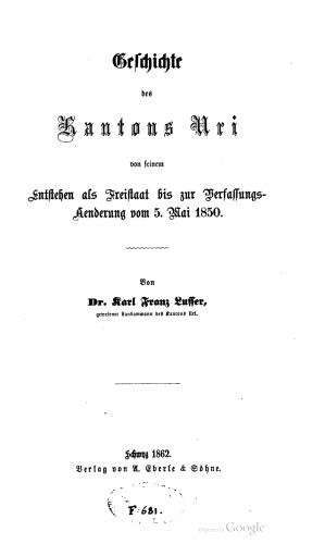 Geschichte des Kantons Uri von seinem Entstehen als Freistaat bis zur Verfassungs-Änderung vom 5. Mai 1850