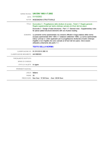- Progettazione delle strutture di acciaio - Parte1-7: Regole generali - Regole supplementari per lastre ortotrope caricate al di fuori del loro piano / Eurocode 3 - Design of steel structures - Part 1-7: General rules - Supplementary rules for planar plated structural elements with out of plane loading