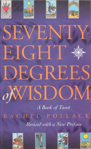 Seventy-Eight Degrees of Wisdom: A Book of Tarot