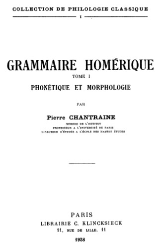 Grammaire homérique. Tome I, Phonétique et morphologie