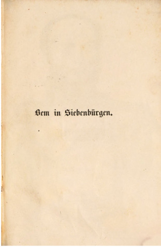 Bem in Siebenbürgen : Zur Geschichte des ungarischen Krieges 1848 und 1849