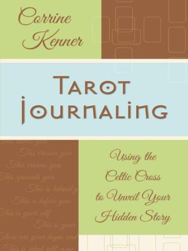 Tarot Journaling: Using the Celtic Cross to Unveil Your Hidden Story