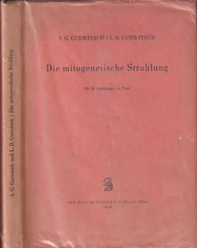 Die mitogenetische Strahlung, ihre physikalisch-chemischen Grundlagen und ihre Anwendung in Biologie und Medizin