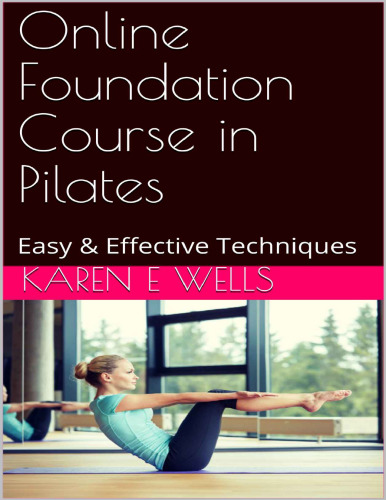 Online Foundation Course in Pilates Easy & Effective Techniques
