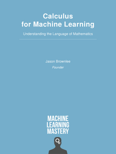 Calculus for Machine Learning Understanding the Language of Mathematics