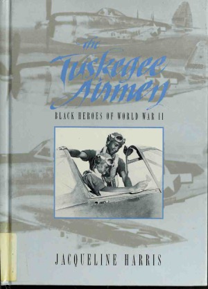 The Tuskegee Airmen Black Heroes of World War II