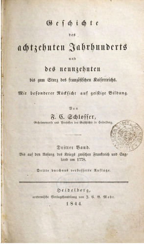 Geschichte des achtzehnten Jahrhunderts und des neunzehnten bis zum Sturz des französischen Kaiserreichs / Bis auf den Anfang des Krieges zwischen Frankreich und England im Jahre 1778
