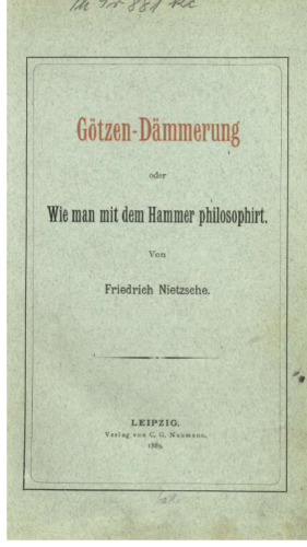 Götzendämmerung oder Wie man mit dem Hammer philosophiert