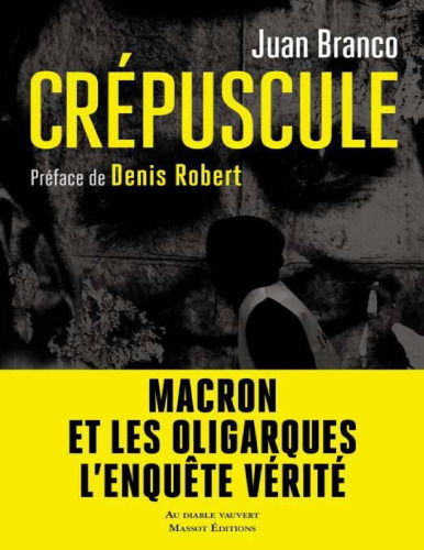 Crépuscule. Macron et les oligarques, l'enquête vérité