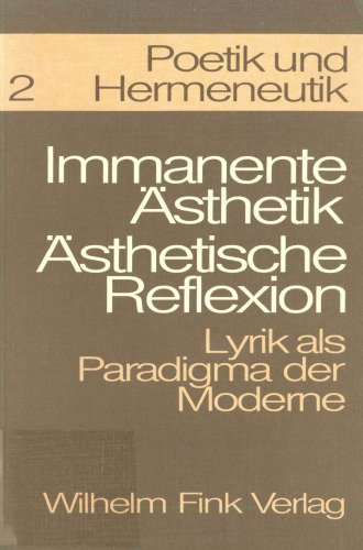 Immanente Ästhetik, ästhetische Reflexion. Lyrik als Paradigma der Moderne (Kolloquium Köln 1964, Vorlagen und Verhandlungen)
