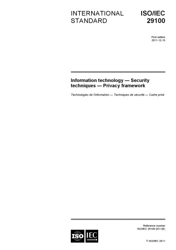 [ISO/IEC 29100:2011] Information technology — Security techniques — Privacy framework