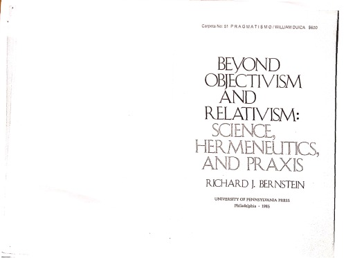 Beyond Objectivism and relativism. Sciencie, hermeneutics and praxis. Objectivism and relativism: An overview