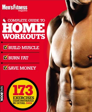 Men's Fitness The Complete Guide to Home Workouts