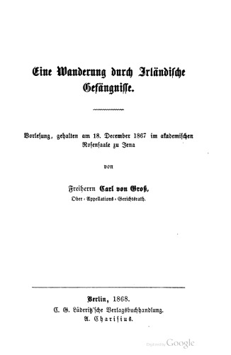 Eine Wanderung durch Irländische Gefängnisse. Vorlesung, gehalten am 18. December 1867 im akademischen Rosensaale zu Jena