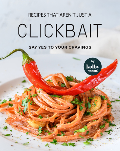 Recipes that aren't just a Clickbait: Say Yes to Your Cravings