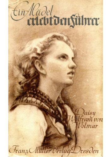 Wolmar, Daisy von - Ein Maedel erlebt den Fuehrer (1943, 163 S., Scan)
