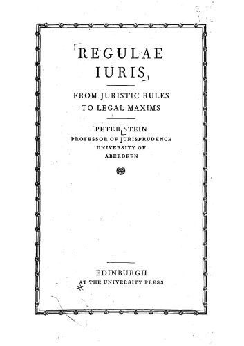 Regulae Iuris: from Juristic Rules to Legal Maxims