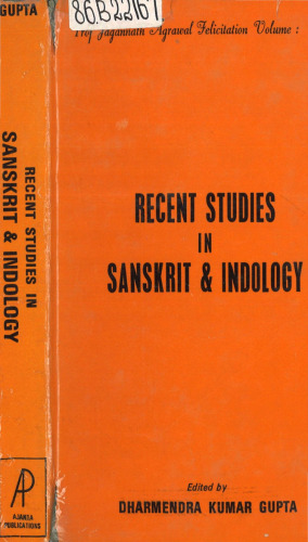 Recent studies in Sanskrit and Indology: Prof. Jagannath Agrawal Felicitation vol.
