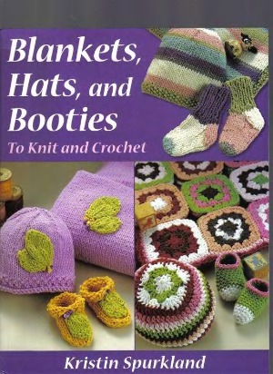 Blankets, Hats, and Booties To Knit And Crochet