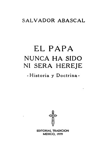 El Papa nunca ha sido ni será hereje: historia y doctrina