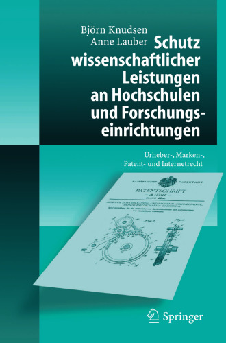 Schutz wissenschaftlicher Leistungen an Hochschulen und Forschungseinrichtungen: Urheber-, Marken-, Patent- und Internetrecht (German Edition)