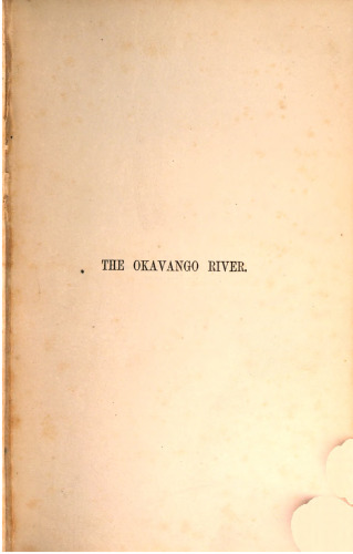 The Okavango River : A Narrative of Travel, Exploration, and Adventure