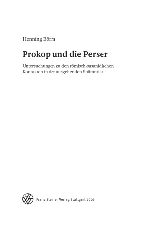 Prokop und die Perser: Untersuchungen zu den römisch-sasanidischen Kontakten in der ausgehenden Spätantike