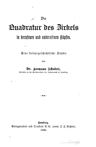 Die Quadratur des Zirkels in berufenen und unberufenen Köpfen. Eine kulturgeschichtliche Studie