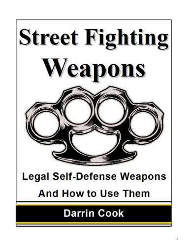 Street Fighting Weapons: Legal Self-Defense and How to Use Them