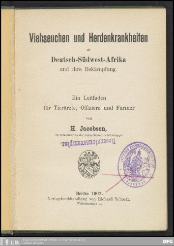 Viehseuchen und Herdenkrankhelten in Deutsch-Südwest-Afrika und ihre Bekämpfung . Ein Leitfaden für Tierärzte, Offiziere und Farmer