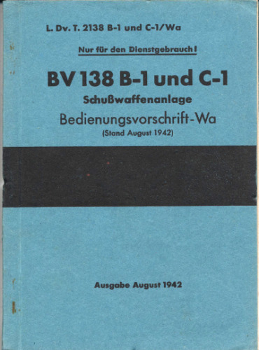 BV 138 B-1 und C-1. Schusswaffenanlage.Bedinungsvorschrift-Wa